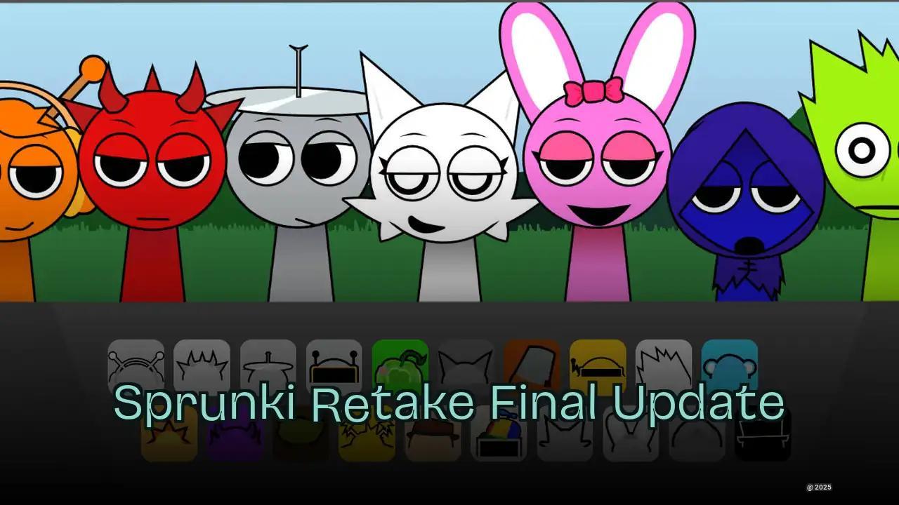 Sprunki Retake Final Update - The Ultimate Symphony of Every Character Ever Released